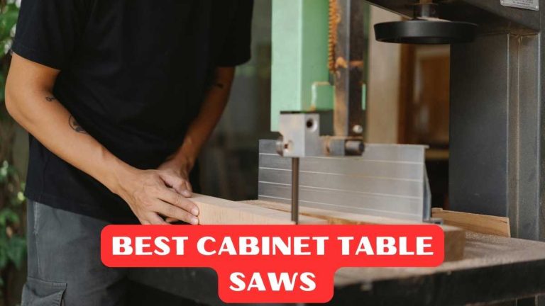 Top 5 Best Cabinet Table Saws Reviews in 2024