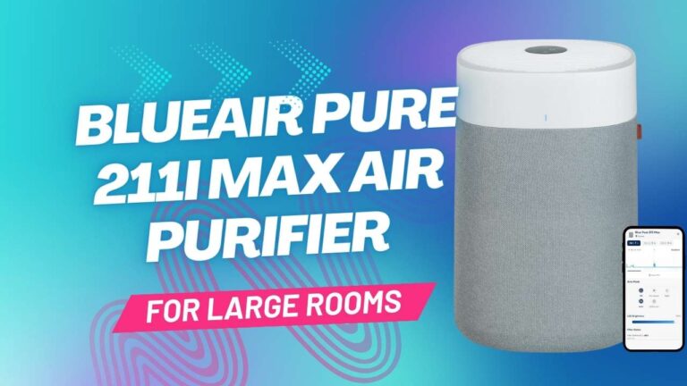 Blueair Pure 211i Max Air Purifier: A Game-Changer for Large Rooms